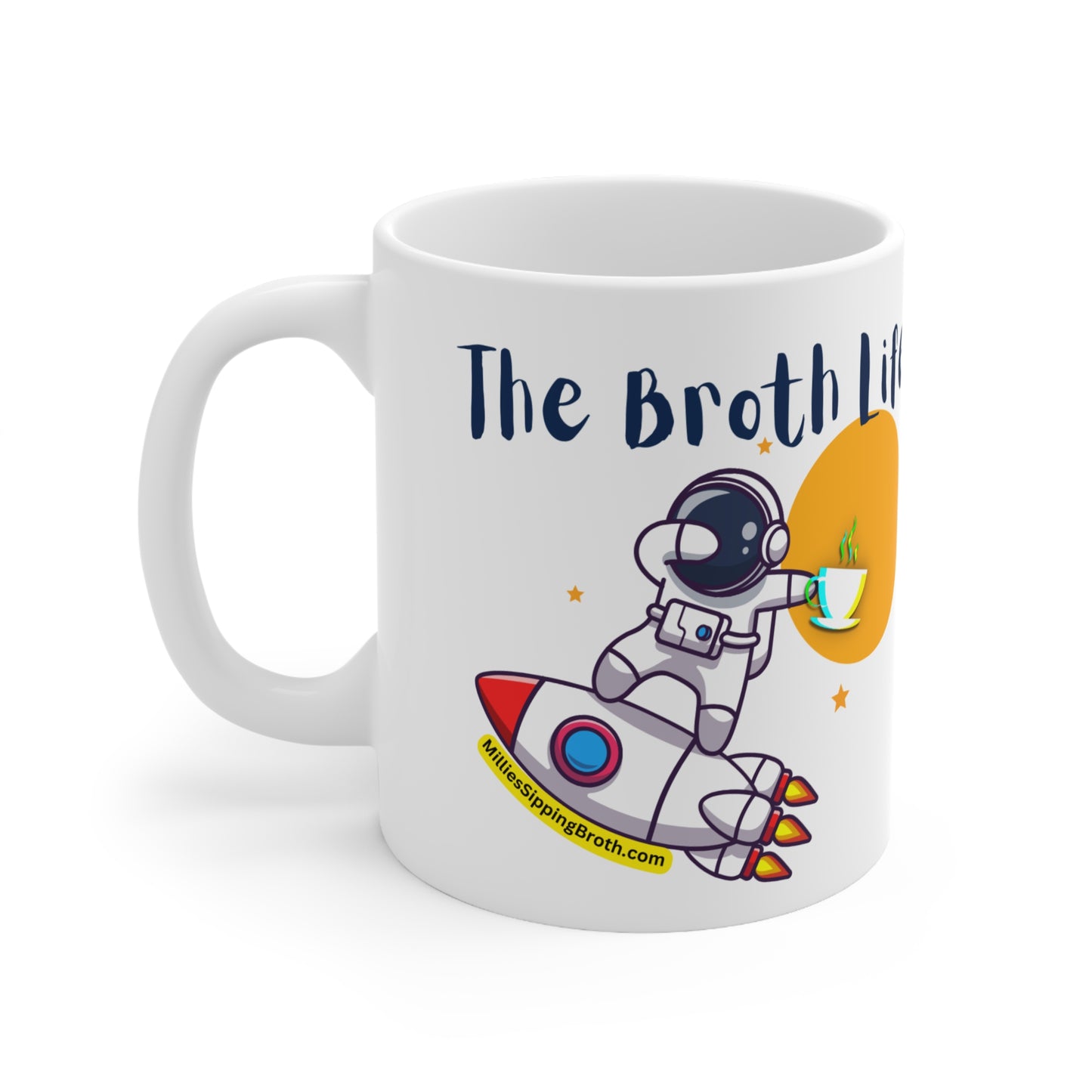Space Traveler Says -Relax & Enjoy The Broth Life - Ceramic Mug 11oz