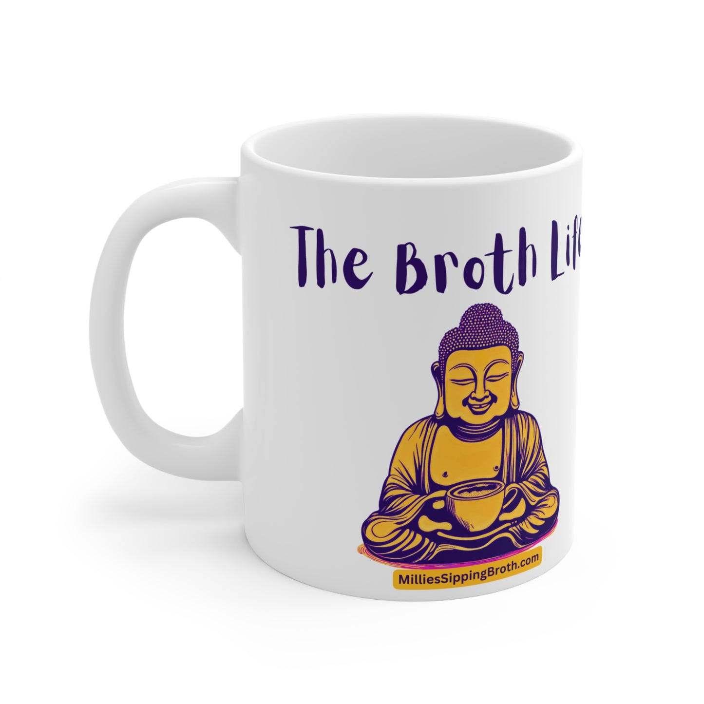 Happy Buddah Says -Relax & Enjoy The Broth Life - Ceramic Mug 11oz