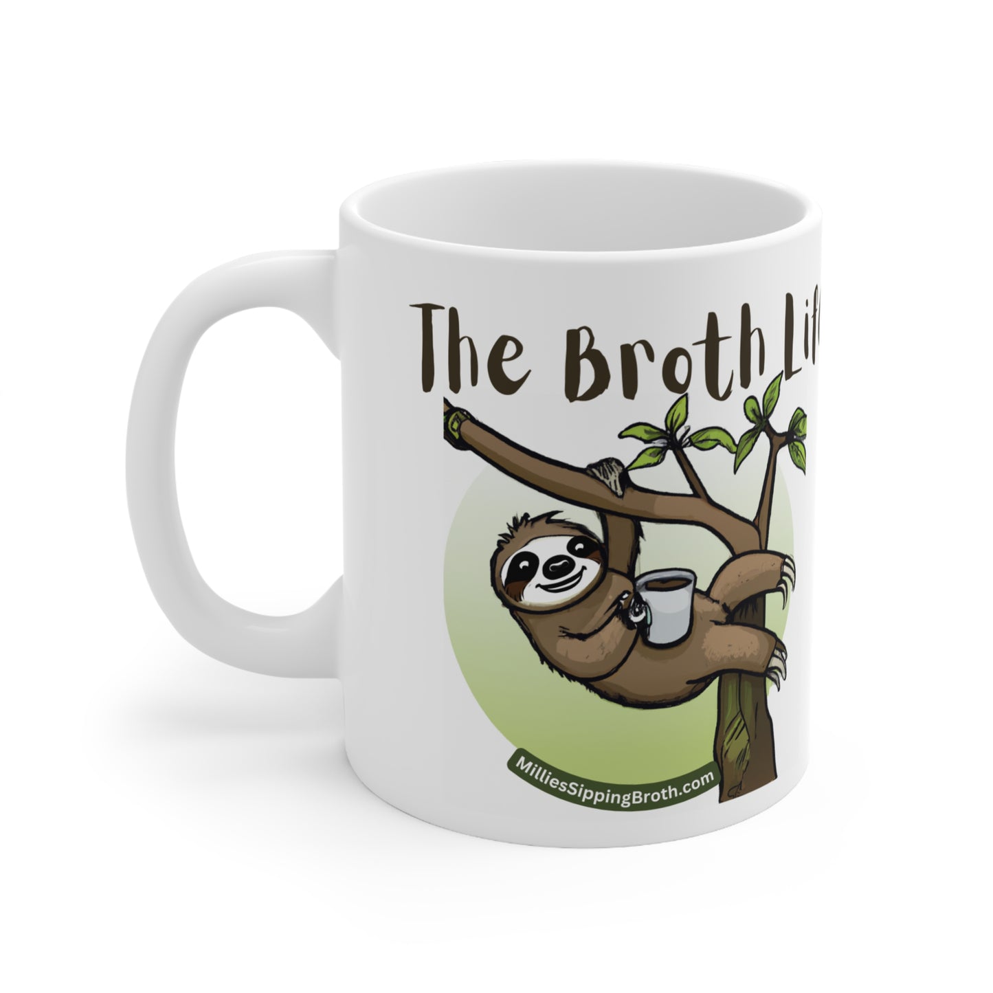 Broth Sloth Says -Relax & Enjoy The Broth Life - Ceramic Mug 11oz